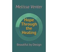 Hope Through the Healing (Beautiful by Design)