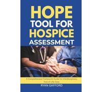 HOPE TOOL FOR HOSPICE ASSESSMENT: A Comprehensive Framework Guide for Interdisciplinary End-of-Life Care