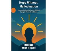 Hope Without Hallucination: Communicating the Future Without Lying to Yourself or Others