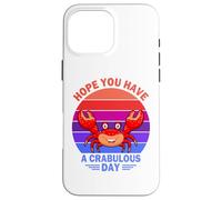 Hope You Have A Crabulous Day Cangrejo Cangrejos Crabs Carcasa para iPhone 16 Pro MAX