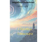 Hopefire Chronicles: Living Light: Book One of the Hopefire Chronicles - A Fantasy of Rebirth, Courage, and the Language of Light
