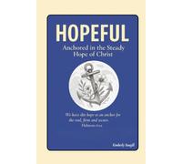Hopeful: Anchored in the Steady Hope of Christ