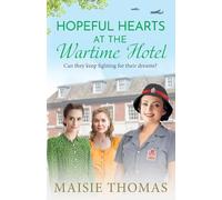 Hopeful Hearts at the Wartime Hotel: A BRAND NEW emotional and heart-warming WWII saga