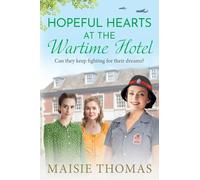 Hopeful Hearts at the Wartime Hotel: A BRAND NEW emotional and heart-warming WWII saga