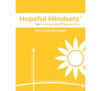 Hopeful Mindsets for Incarcerated Populations Facilitator Guide