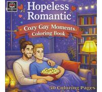 Hopeless Romantic: Cozy Gay Moments Coloring Book