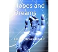 Hopes and Dreams: And Aspirations In Between