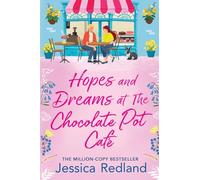 Hopes and Dreams at The Chocolate Pot Café: The BRAND NEW heartfelt and uplifting story from Jessica Redland for 2026