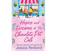 Hopes and Dreams at The Chocolate Pot Café: The BRAND NEW heartfelt and uplifting story from Jessica Redland for 2026