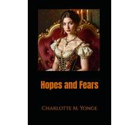 Hopes and Fears: A Victorian Emotional Drama of Love, Duty, and Family Conflict