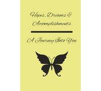 Hopes, Dreams, and Accomplishments - A Journey Into You: Journal, Writing