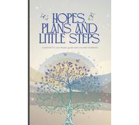 Hopes, Dreams and Little Steps: A Journal for Reflection and Planning your Goals