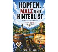 Hopfen, Malz und Hinterlist: Ein Bayern-Krimi mit Humor aus der Provinz (Die Fälle von Kathi Brandner)