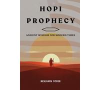 Hopi Prophecies: Ancient Wisdom for Modern Times (Native American History Collection)