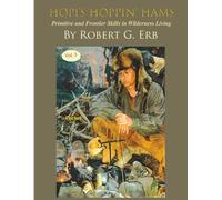 Hopi’s Hoppin’ Hams Volume III: Primitive and Frontier Skills in Wilderness Living