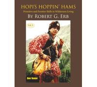 Hopi’s Hoppin’ Hams Volume V: Primitive and Frontier Skills in Wilderness Living