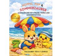 Hoppel, Piep & Sommerzauber: Sommerliches Malbuch mit niedlichen Tieren, Strandabenteuern und einfachen Ausmalbildern für Kinder von 4-7 Jahren