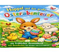 Hoppel und das große Osterabenteuer: Ein fröhliches Ausmalbuch mit Geschichte für Kinder von 2-5 Jahren