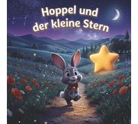 Hoppel und der kleine Stern: Eine ruhige Vorlesegeschichte für Kinder über Mut und die Magie der Nacht (Die Abenteuer von Hoppel)