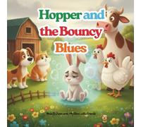 Hopper and the Bouncy Blues: A Big Feelings Farm Story about Sadness & Finding Friendship (The Big Feelings Farm Series )
