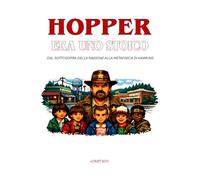 HOPPER ERA UNO STOICO: Dal sottosopra della ragione alla metafisica di Hawkins (CULTURA DA QUATTRO SOLDI)