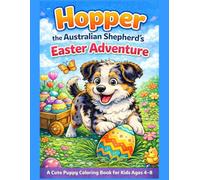 Hopper the Australian Shepherd's Easter Adventure: A Cute Puppy Easter Coloring Book for Kids Ages 4-8