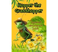 Hopper The Grasshopper: Inspirational insect story book for kids age 4-8,3-5,2-4,2-8, Story book for kids age 2-4,2-6,3-5,2-8,4-8
