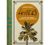 Hoppers: The Cookbook from the Cult London Restaurant: Recipes, Memories and Inspiration from Sri Lankan Homes, Streets and Beyond (Hardie Grant, 1)
