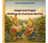 Hoppi and Poppi: Waiting for Summer Berries: A Bunny Family Bedtime Story About Patience, Self-Control, Growth Mindset, and Perseverance for for Kids Ages 3-6