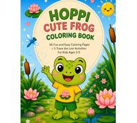 Hoppi Cute Frog Coloring Book: 50 Fun and Easy Coloring Pages + 5 Trace the Line Activities for Kids Ages 3-5
