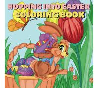 Hopping into Easter: Cute Bunnies, Flowers & Easter Eggs Coloring Book