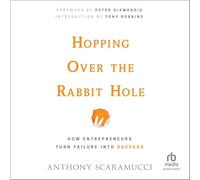 Hopping over the Rabbit Hole: How Entrepreneurs Turn Failure into Success