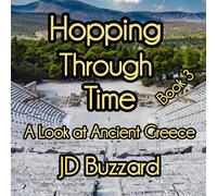 Hopping Through Time: A Look at Ancient Greece: Learning Lessons Through History Book 3 (Hopping Through Time: Lessons Learned Through History)