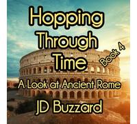 Hopping Through Time: A Look at Ancient Rome: Learning Lessons Through History Book 4 (Hopping Through Time: Lessons Learned Through History)