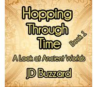 Hopping Through Time: A Look at Ancient Worlds: Learning Lessons Through History Book 1 (Hopping Through Time: Lessons Learned Through History)