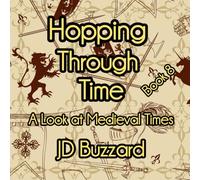 Hopping Through Time: A Look at Medieval Times: Learning Lessons Through History Book 8 (Hopping Through Time: Lessons Learned Through History)