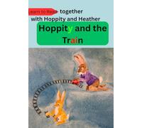 Hoppity and the train: Learn to read together, with Hoppity and Heather