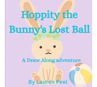 Hoppity the Bunny’s Lost Ball: A Draw-Along Adventure for Kids Ages 3-6