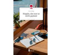 Hoppla, das war so nicht geplant. Life is a Story - story.one