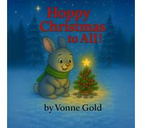 Hoppy Christmas to All!: "An emotional and heartwarming holiday tale of hope, sharing, and joy.”