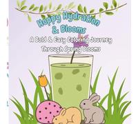 Hoppy Hydration & Blooms: A Bold & Easy Coloring Journey Through Spring Blooms (The Seasonal Sip Series: A Year of Cozy Coloring)