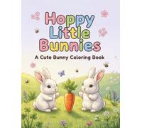 Hoppy Little Bunnies: A Cute Bunny Coloring Book