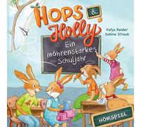 Hops & Holly - Hops & Holly: Ein möhrenstarkes Schuljahr (Hörspiel)