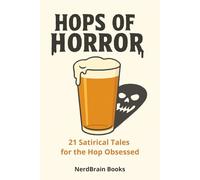 Hops of Horror: 21 Campy Short Stories for Craft Beer Drinkers (Disastercore)