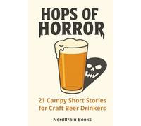 Hops of Horror: 21 Campy Short Stories for Craft Beer Drinkers (Disastercore)