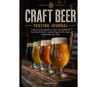 Hops & Thoughts A Beer Tasting Journal: Track your journey, refine your taste, and never forget a great pour again.