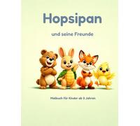 Hopsipan und seine Freunde - Malbuch für Kinder ab 3 Jahren: Liebevolle Ausmalbilder für Kleinkinder - große Motive, einfache Linien und viel Malspaß