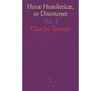 Horæ Homileticæ, or Discourses: To Which Is Annexed, an Improved Edition of a Translation of Claude's Essay on the Composition of a Sermon; Numbers to Joshua