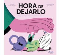 Hora de dejarlo: Una guía joven para romper con las relaciones tóxicas