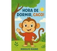 Hora de Dormir, Caco: livro infantil que ajuda crianças a aprenderem sobre obediência, respeito, paciência e comportamento (Livro Infantil Educativo)